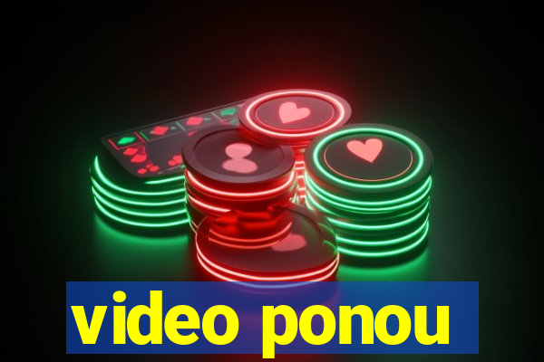 video ponou